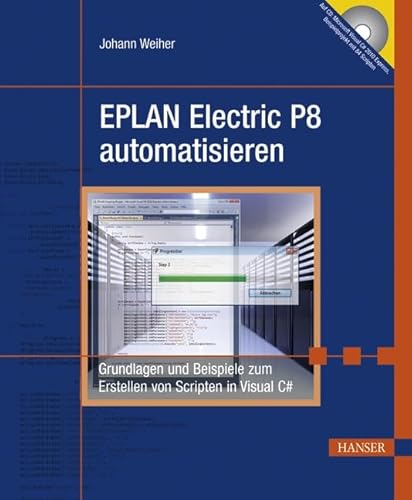 EPLAN Electric P8 automatisieren: Grundlagen und Beispiele zum Erstellen von Scripten in Visual C# - Weiher, Johann