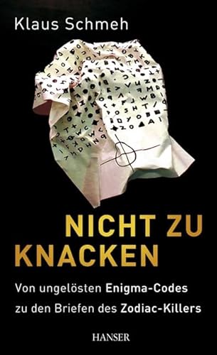 Stock image for Nicht zu knacken: Von ungelsten Enigma-Codes zu den Briefen des Zodiac-Killers for sale by medimops