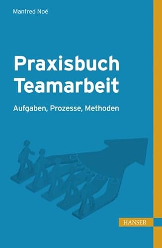 Beispielbild fr Praxisbuch Teamarbeit: Aufgaben, Prozesse, Methoden zum Verkauf von medimops