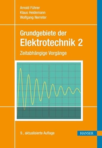 Grundgebiete der Elektrotechnik: Band 2: Zeitabhängige Vorgänge - Arnold Führer