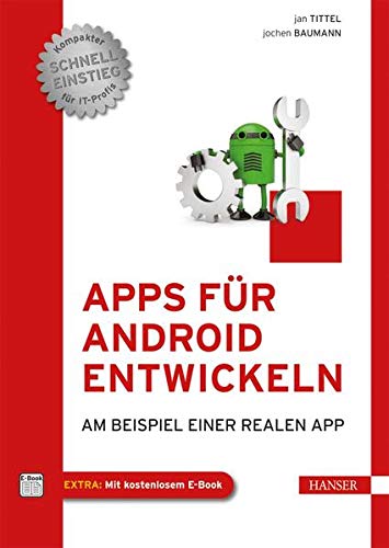 Beispielbild fr Apps fr Android entwickeln: Am Beispiel einer realen App Tittel, Jan und Baumann, Jochen zum Verkauf von Volker Ziesing