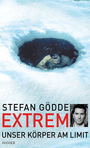 Extrem: Unser Körper am Limit - Gödde, Stefan