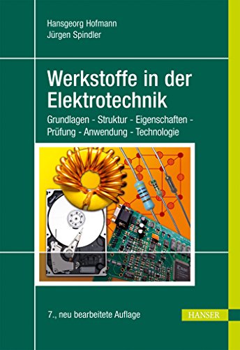 Beispielbild fr Werkstoffe in der Elektrotechnik : Grundlagen - Struktur - Eigenschaften - Prfung - Anwendung - Technologie zum Verkauf von Buchpark