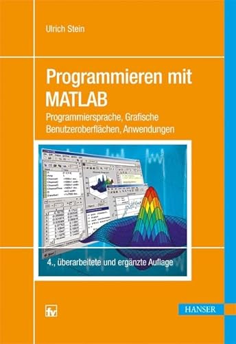 Beispielbild fr Programmieren mit MATLAB: Programmiersprache, Grafische Benutzeroberflchen, Anwendungen zum Verkauf von medimops