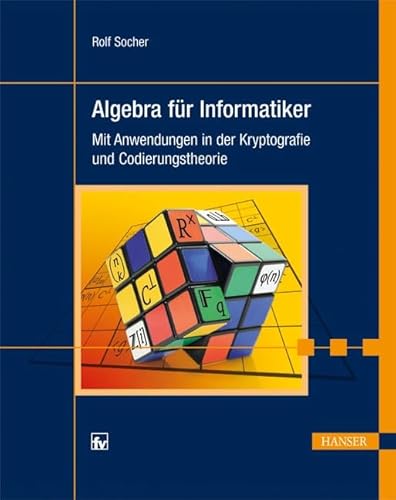 9783446432574: Algebra fr Informatiker: Mit Anwendungen in der Kryptografie und Codierungstheorie