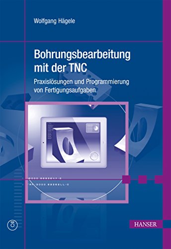 9783446434349: Bohrungsbearbeitung mit der TNC: Praxislsungen und Programmierung von Fertigungsaufgaben