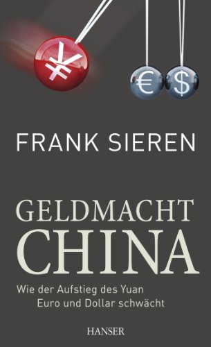 Beispielbild fr Geldmacht China: Wie der Aufstieg des Yuan Euro und Dollar schwcht zum Verkauf von medimops