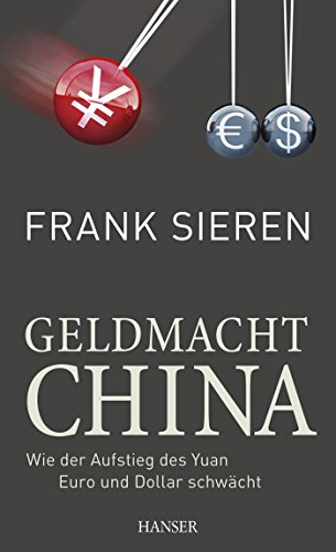 9783446434875: Geldmacht China: Wie der Aufstieg des Yuan Euro und Dollar schwcht