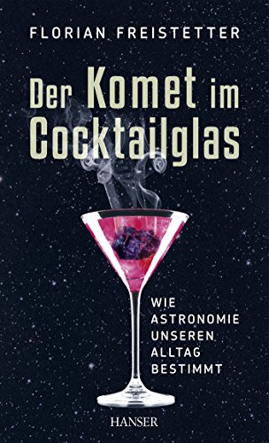 Beispielbild fr Der Komet im Cocktailglas: Wie Astronomie unseren Alltag bestimmt zum Verkauf von medimops