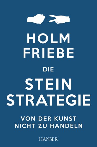 Beispielbild fr Die Stein-Strategie: Von der Kunst, nicht zu handeln zum Verkauf von medimops