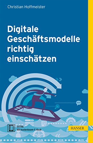 Digitale GeschÃ¤ftsmodelle richtig einschÃ¤tzen, m. 1 Buch, m. 1 E-Book : EXTRA: Mit kostenlosem E-Book. Zugangscode im Buch - Christian Hoffmeister