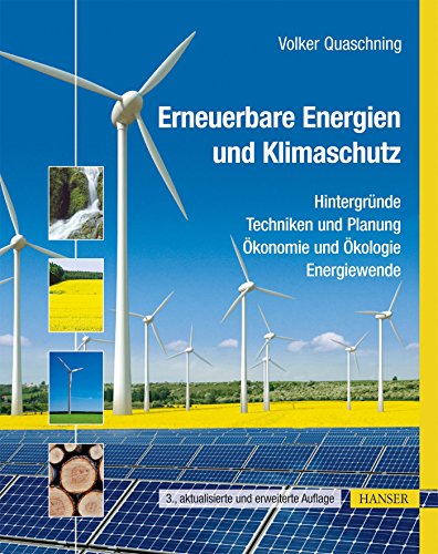 Stock image for Erneuerbare Energien und Klimaschutz: Hintergrnde - Techniken und Planung - konomie und kologie - Energiewende for sale by medimops