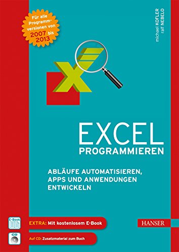 Excel programmieren: Abläufe automatisieren, Apps und Anwendungen entwickeln mit Excel 2007 bis 2013 - Kofler, Michael, Nebelo, Ralf