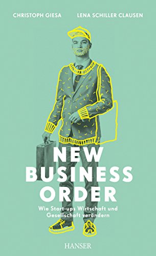 Stock image for New Business Order: Wie Start-ups Wirtschaft und Gesellschaft verndern for sale by medimops