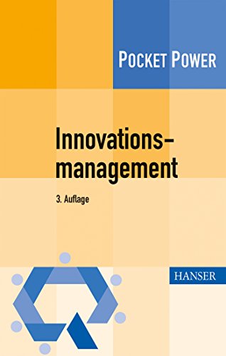 Innovationsmanagement: Strategien, Methoden und Werkzeuge für systematische Innovationsprozesse - Müller-Prothmann, Tobias, Dörr, Nora