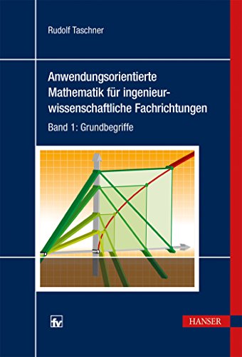 Stock image for Anwendungsorientierte Mathematik fr ingenieurwissenschaftliche Fachrichtungen: Band 1: Grundbegriffe for sale by medimops