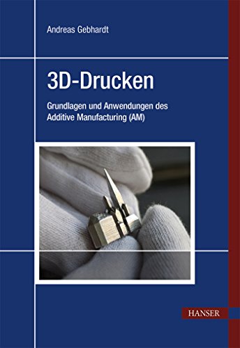 Stock image for 3D-Drucken: Grundlagen und Anwendungen des Additive Manufacturing (AM) for sale by medimops