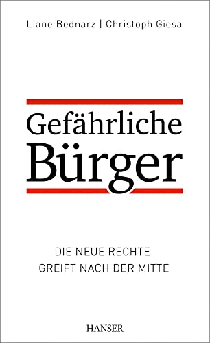 Stock image for Gefhrliche Brger: Die neue Rechte greift nach der Mitte for sale by medimops