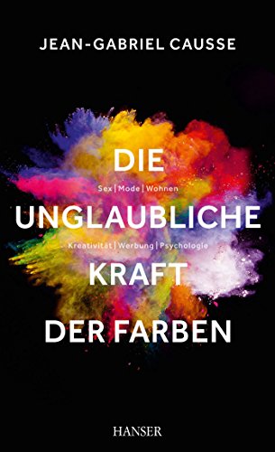 9783446444751: Die unglaubliche Kraft der Farben