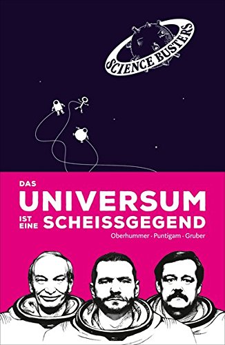 Das Universum ist eine Scheissgegend - Heinz Oberhummer