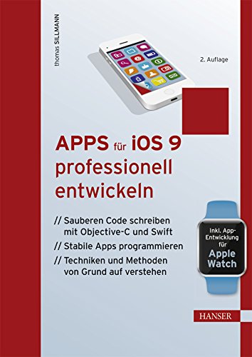 Stock image for Apps fr iOS 9 professionell entwickeln: Sauberen Code schreiben mit Objective-C und Swift. Stabile Apps programmieren. Techniken & Methoden von Grund auf verstehen for sale by medimops