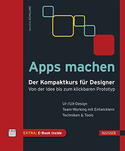 9783446445741: Apps machen: Der Kompaktkurs fr Designer: Von der Idee bis zum klickbaren Prototyp