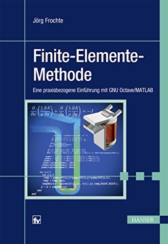 Beispielbild fr Finite-Elemente-Methode: Eine praxisbezogene Einfhrung mit GNU Octave/MATLAB zum Verkauf von medimops