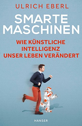 Stock image for Smarte Maschinen: Wie Knstliche Intelligenz unser Leben verndert for sale by Ammareal
