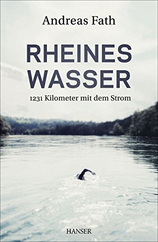 9783446448711: Rheines Wasser: 1231 Kilometer mit dem Strom