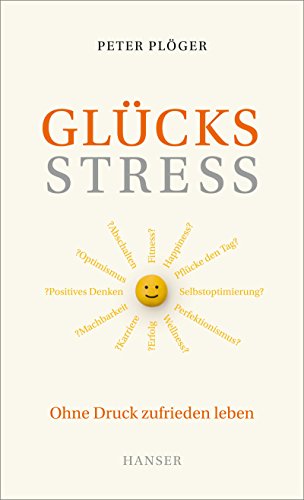 Beispielbild fr Glcksstress: Ohne Druck zufrieden leben zum Verkauf von medimops