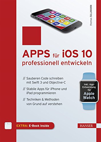 Stock image for Apps fr iOS 10 professionell entwickeln: Sauberen Code schreiben mit Swift 3 und Objective-C. Stabile Apps fr iPhone und iPad programmieren. Techniken & Methoden von Grund auf verstehen for sale by medimops