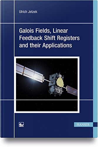 9783446451407: Galois Fields, Linear Feedback Shift Registers and Their Applications