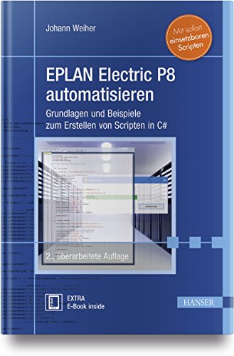 Stock image for EPLAN Electric P8 automatisieren: Grundlagen und Beispiele zum Erstellen von Scripten in C#. Mit sofort einsetzbaren Scripten for sale by medimops