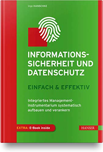 Stock image for Informationssicherheit und Datenschutz - einfach & effektiv: Integriertes Managementinstrumentarium systematisch aufbauen und verankern for sale by medimops