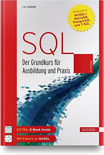 9783446461109: SQL: Der Grundkurs fr Ausbildung und Praxis. Mit Beispielen in MySQL/MariaDB, PostgreSQL und T-SQL. Inkl. E-Book