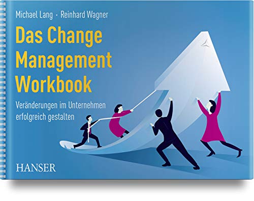 Imagen de archivo de Das Change Management Workbook: Vernderungen im Unternehmen erfolgreich gestalten a la venta por medimops