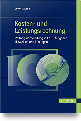 Beispielbild fr Kosten- und Leistungsrechnung - Prfungsvorbereitung mit 100 Aufgaben, Hinweisen und Lsungen zum Verkauf von medimops