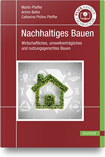 Imagen de archivo de Nachhaltiges Bauen: Wirtschaftliches, umweltvertrgliches und nutzungsgerechtes Bauen a la venta por Revaluation Books