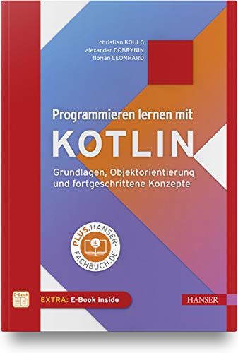 Beispielbild fr Programmieren lernen mit Kotlin: Grundlagen, Objektorientierung und fortgeschrittene Konzepte. Inkl. E-Book zum Verkauf von medimops