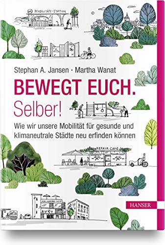 Stock image for Bewegt Euch. Selber!: Wie wir unsere Mobilitt fr gesunde und klimaneutrale Stdte neu erfinden knnen for sale by medimops