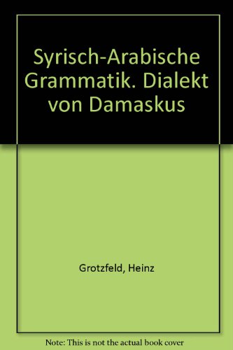 9783447006910: Syrisch-Arabische Grammatik: Dialekt Von Damaskus: 8 (Porta Linguarum Orientalium)
