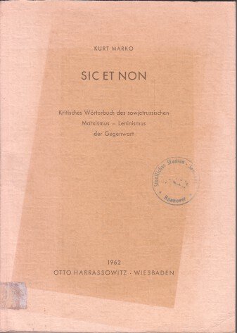 Beispielbild fr Sic et Non: Kritisches Wrterbuch des sowjetrussischen Marxismus-Leninismus der Gegenwart (Verffentlichungen des Osteuropa-Institutes Mnchen / Reihe: Geschichte) zum Verkauf von Versandantiquariat Felix Mcke