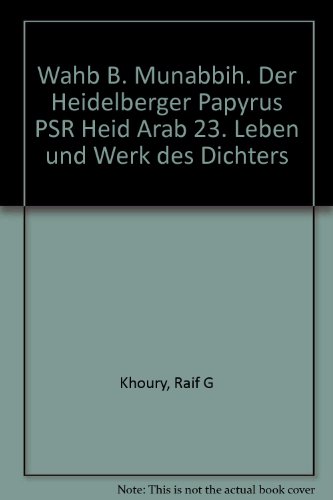 Stock image for Wahb B. Munabbih. - Teil 1: Der Heidelberger Papyrus Psr Heid Arab 23. Leben und Werk des Dichters for sale by Antiquarius / Antiquariat Hackelbusch