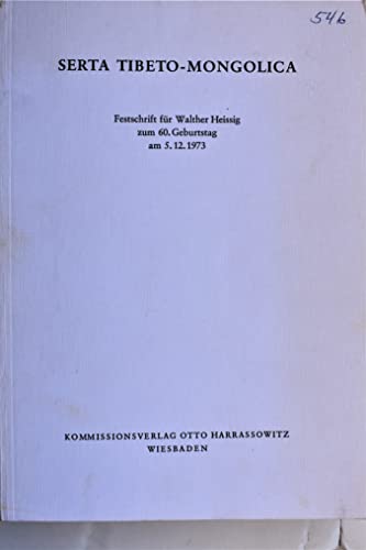 Stock image for Serta Tibeto-Mongolica: Festschrift fur Walther Heisseg zum 60, Geburtstag am 5.12.1973 for sale by AardBooks