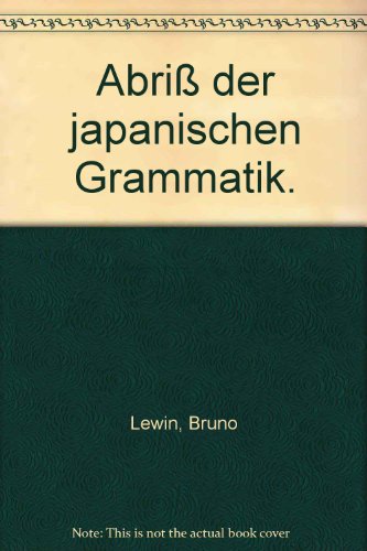 Beispielbild fr Abriss Der Japanischen Grammatik Auf der Grundlage der Klassischen Schriftsprache zum Verkauf von mneme