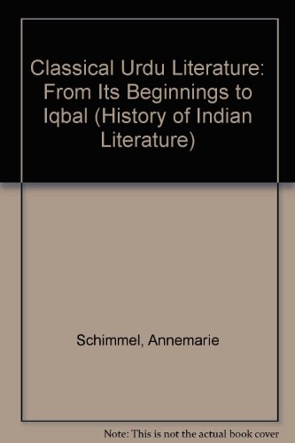Classical Urdu literature from the beginning to IqbaÌ„l (A history of Indian literature ; v. 8: Modern Indo-Aryan literatures ; fasc. 3) (9783447016711) by Schimmel, Annemarie