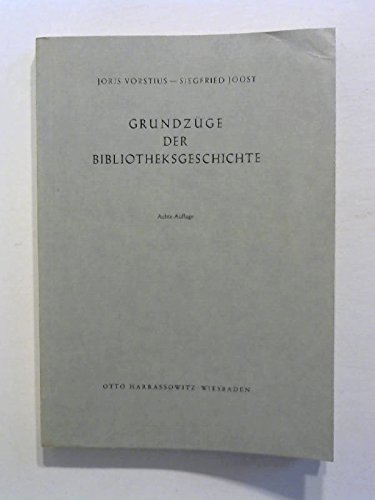 Grundzüge der Biliotheksgeschichte. - Vorstius, Joris und Siegfried Joost