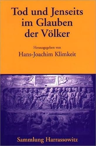 Stock image for Tod und Jenseits im Glauben der Vlker. ( Sammlung Harrassowitz) for sale by medimops