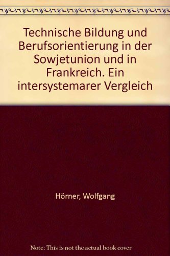 Technische Bildung und Berufsorientierung in der Sowjetunion und in Frankreich.