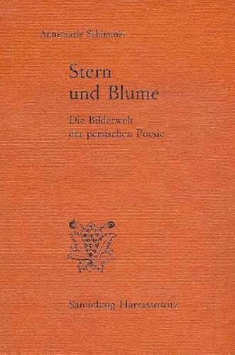 Stern Und Blume: Die Bilderwelt Der Persischen Poesie (Sammlung Harrassowitz) (German Edition) (9783447024341) by Schimmel, Former Professor Emerita Indo-Muslim Culture Department Of Near Eastern Languages And Civilizations Annemarie